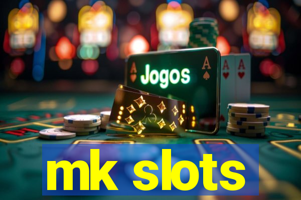 mk slots