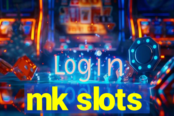 mk slots