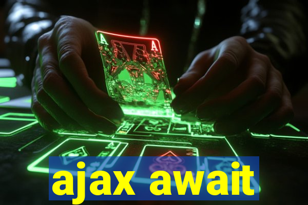 ajax await