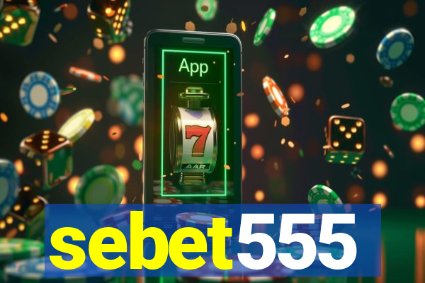 sebet555