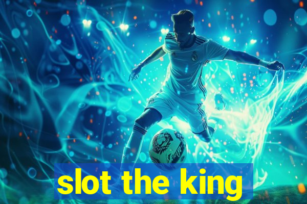 slot the king