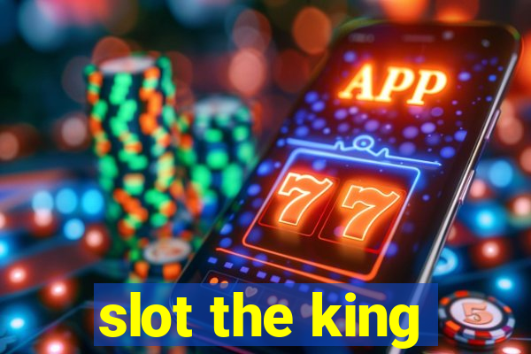 slot the king