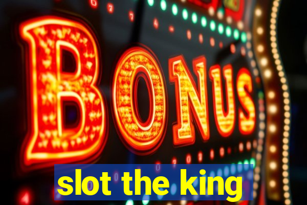 slot the king