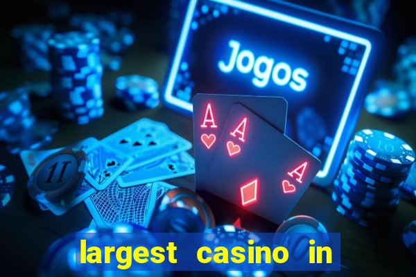 largest casino in the world