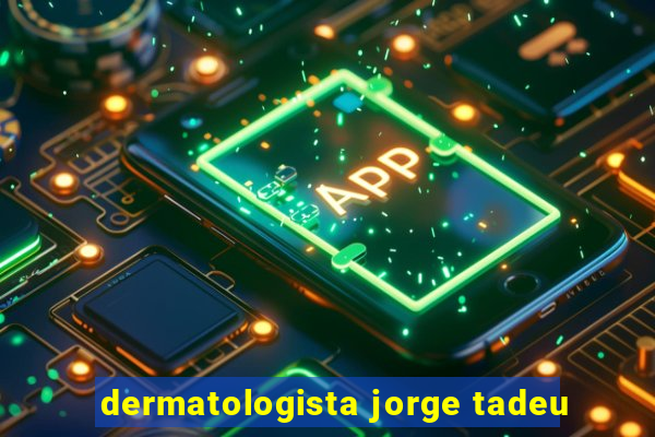 dermatologista jorge tadeu