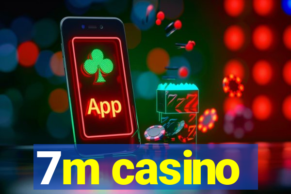 7m casino