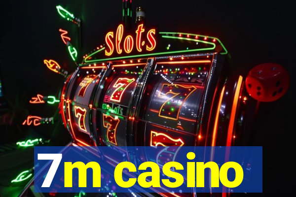 7m casino