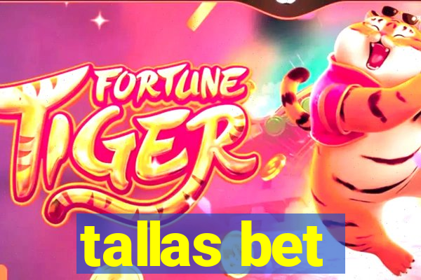 tallas bet