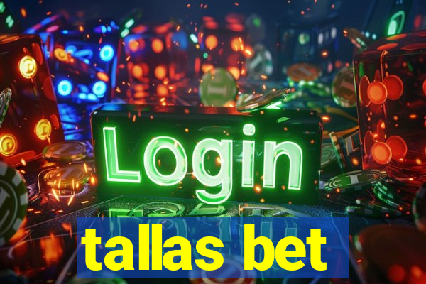 tallas bet