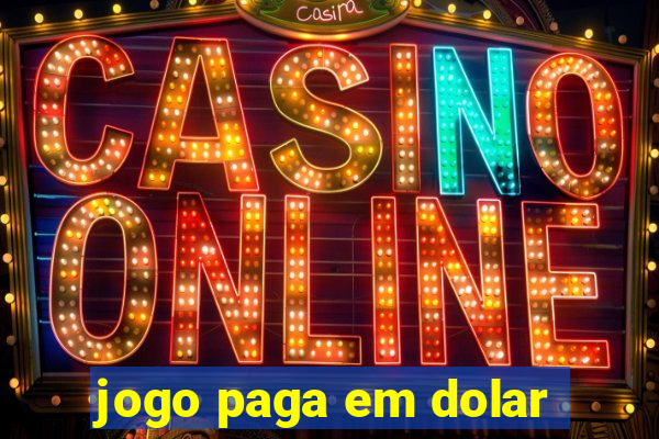 jogo paga em dolar