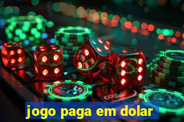 jogo paga em dolar