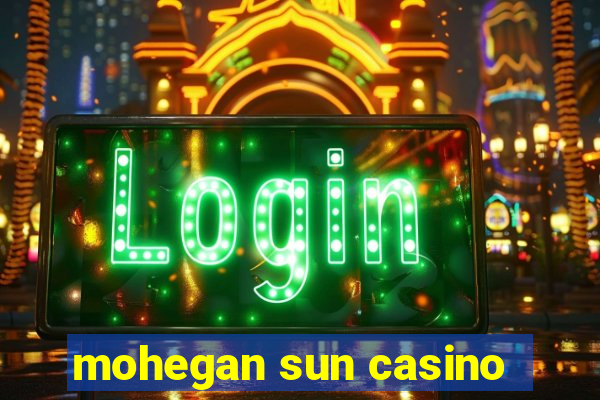 mohegan sun casino