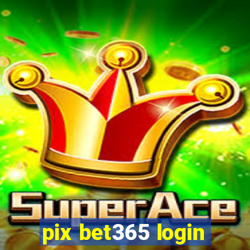 pix bet365 login