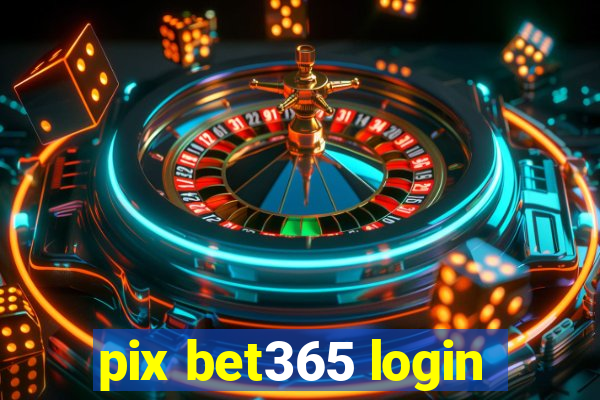 pix bet365 login