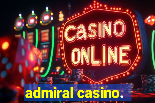 admiral casino.