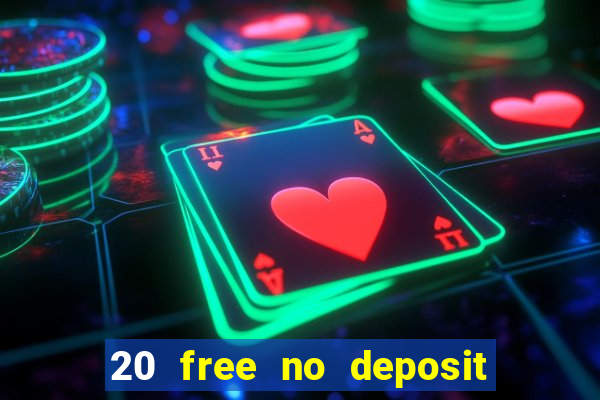 20 free no deposit casino 2020