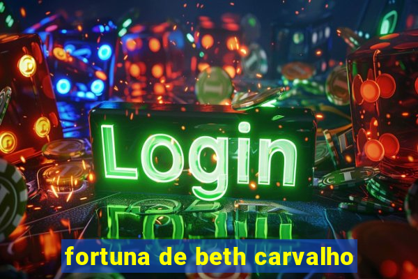 fortuna de beth carvalho