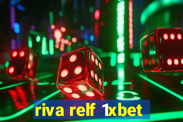 riva relf 1xbet