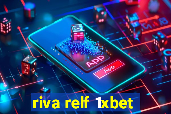 riva relf 1xbet