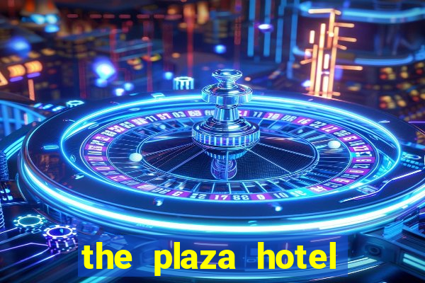 the plaza hotel casino las vegas