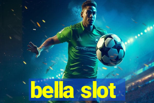 bella slot