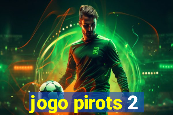 jogo pirots 2