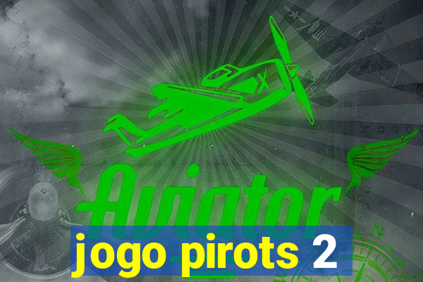 jogo pirots 2