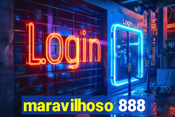 maravilhoso 888