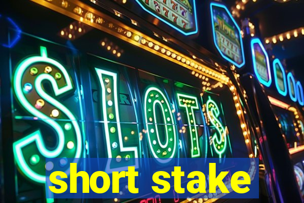 short stake