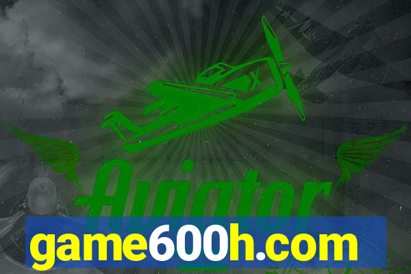 game600h.com