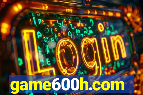 game600h.com