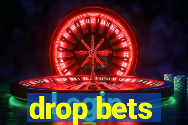 drop bets