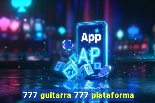 777 guitarra 777 plataforma