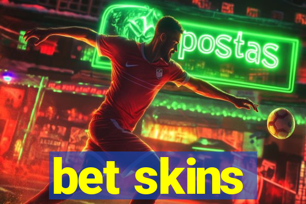 bet skins