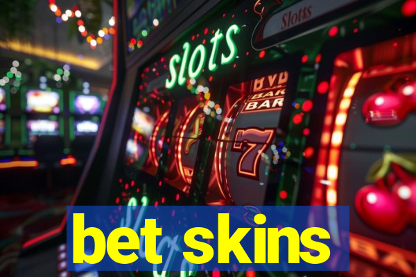 bet skins