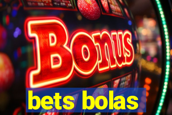 bets bolas