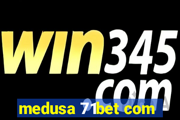 medusa 71bet com