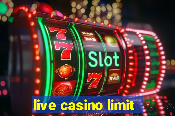 live casino limit