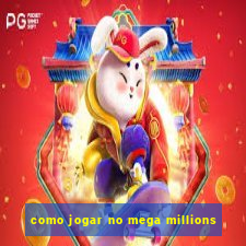 como jogar no mega millions