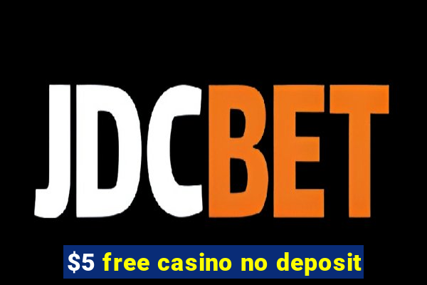 $5 free casino no deposit