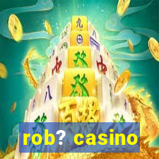 rob? casino