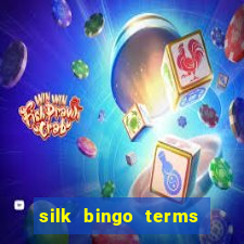 silk bingo terms and conditions