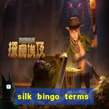 silk bingo terms and conditions