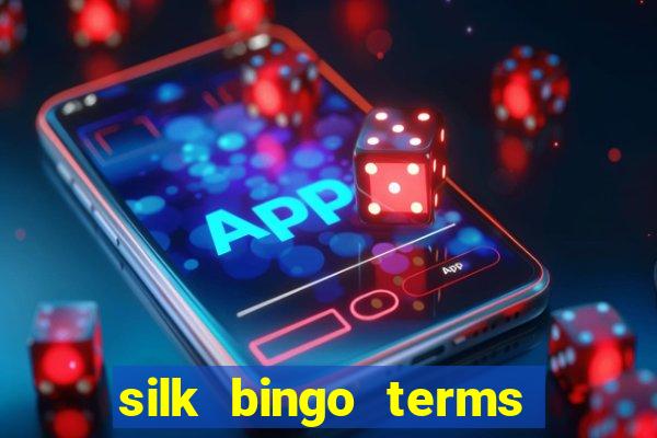 silk bingo terms and conditions