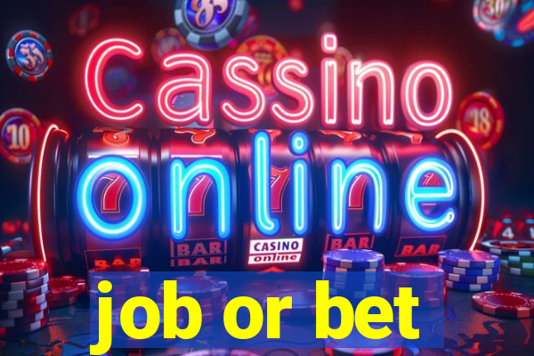 job or bet