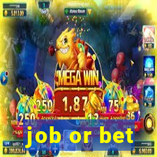 job or bet