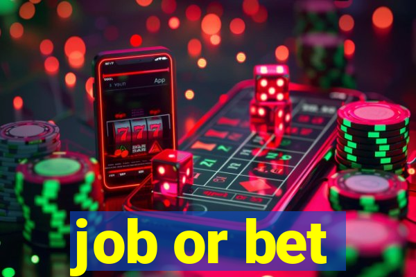 job or bet