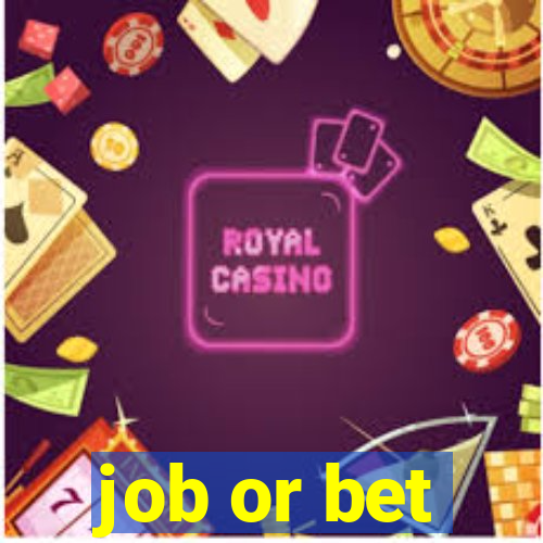 job or bet