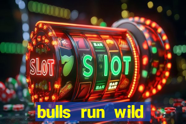 bulls run wild online slot