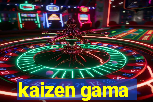 kaizen gama